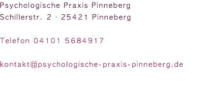 Psychologische Praxis Pinneberg Schillerstr. 2 · 25421 Pinneberg Telefon 04101 5684917 kontakt@psychologische-praxis-pinneberg.de 