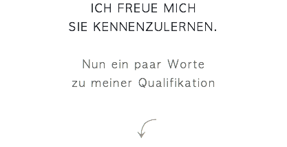 ich freue mich sie kennenzulernen. Nun ein paar Worte  zu meiner Qualifikation ⤹